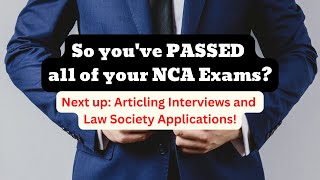 So youve passed the NCA exam Next Articling Student interviews and Law Society applications [upl. by Geralda852]