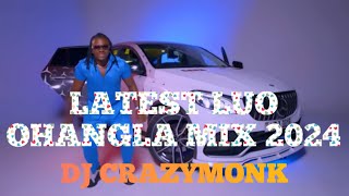 LATEST LUO OHANGLA VIDEO MIX 2024 DJ CRAZYMONK [upl. by Nayrbo]