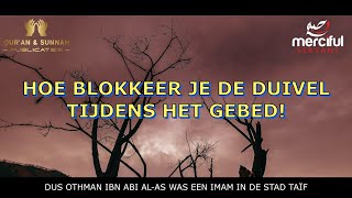 HOE BLOKKEER JE DE DUIVEL TIJDENS HET GEBED  NL ONDERTITELD [upl. by Menashem642]