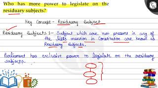 Who has more power to legislate on the residuary subjects Key ConceptResiduary Swbject Residua [upl. by Matrona]