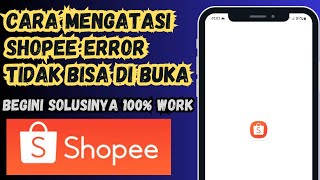 Cara Mengatasi Shopee error Tidak Bisa Di Buka Terbaru [upl. by Ollehcram642]