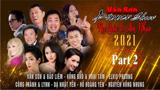 VAN SON 😊 Part 2  Dinner Show 2021 quotNụ Cười amp Âm Nhạcquot VanSonBolero [upl. by Ailehs]