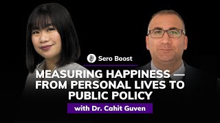 Dr Cahit Guven Measuring Happiness – From Personal Lives to Public Policy  Sero Boost 38 [upl. by Ardnaxila]