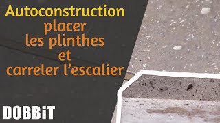 Autoconstruction – placer les plinthes et carreler l’escalier [upl. by Adi]