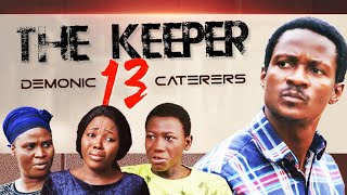 THE KEEPER 13  Written amp Produced by Femi Adebile  Demonic Caterers [upl. by Atterahs7]