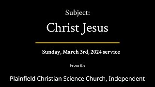 Sunday March 3rd 2024 service — Subject Christ Jesus [upl. by Quarta803]