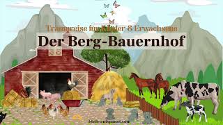 Traumreise für Kinder amp Erwachsene  Der Bauernhof in den Bergen  Bauernhofgeschichte [upl. by Daryl734]