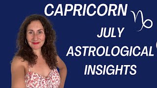 CAPRICORN  July Astrological Insights Horoscope [upl. by Wahs]