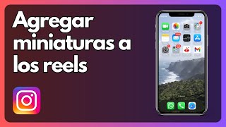 Cómo agregar miniaturas a los reels de Instagram  Tutorial [upl. by Ibbor241]