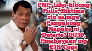 PNP LiboLibong Pulis Biktima rin sa mga Pangakong Napako ni Duterte DU30 Pinabayaan mg EJK Cops [upl. by Runstadler]