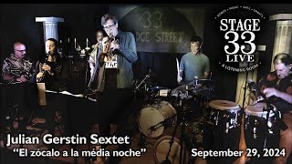 Julian Gerstin Sextet  El zócalo a la média noche Stage 33 Live September 29 2024 [upl. by Pauline]