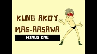 quotKUNG AKOY MAGAASAWAquot minus one [upl. by Ludwigg]