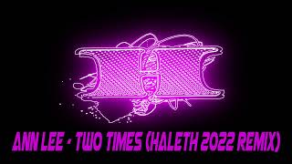 Ann Lee  Two Times Haleth 2022 Remix [upl. by Linnie]