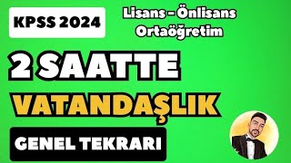 2 SAATE VATANDAŞLIK GENEL TEKRAR I FURKAN HOCA I KPSS 2024 vatandaşlık kpss2024 [upl. by Egdirdle865]