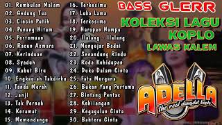 ADELLA FULL ALBUM TERBARU 2021 LAGU LAWAS PILIHAN BASS GLEGERR [upl. by Goran]