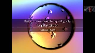 01 Crystallization  Lecture Series quotBasics of Macromolecular Crystallographyquot [upl. by Ayhtnic]