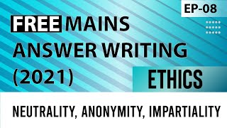 Episode 8  Ethics Neutrality Anonymity Impartiality  Free Mains Answer writing 2021 [upl. by Plossl141]