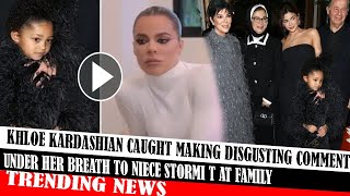 Khloe Kardashian Caught Making Disgusting Comment Under Her Breath To Niece Stormi T At Family [upl. by Isleen]