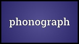 Phonograph Meaning [upl. by Bate700]