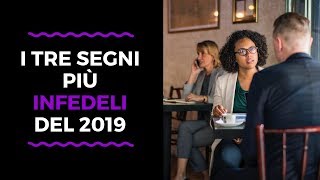 Quali saranno i segni più infedeli del 2019 [upl. by Berthold711]