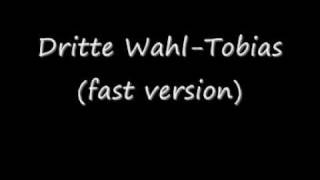 Dritte Wahl Tobias fast version [upl. by Nahpets]