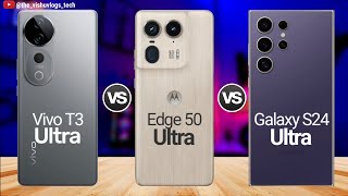 Vivo T3 Ultra vs Moto EDGE 50 Ultra vs Galaxy S24 Ultra ⚡ Which One is Better Ultra Phone in 2024🔥🔥 [upl. by Yllim]