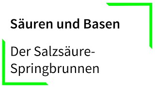 Der Salzsäure Springbrunnen  Säuren und Basen [upl. by Dunkin]