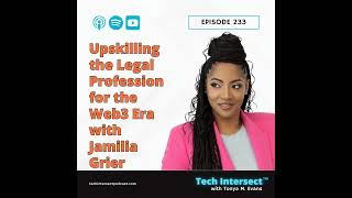 Tech Intersect 233 Upskilling the Legal Profession for the Web3 Era with Jamilia Grier SPOTLIGHT [upl. by Atikcir]