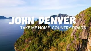 JOHN DENVERTAKE ME HOME COUNTRY ROADS LYRICS [upl. by Larcher]