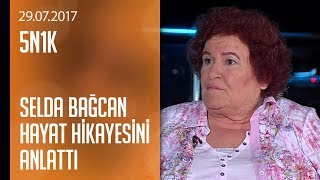 Selda Bağcan hayat hikayesini anlattı  5N1K 29072017 Cumartesi [upl. by Leonteen292]