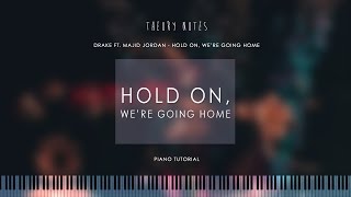 How to Play Drake ft Majid Jordan  Hold On Were Going Home  Theory Notes Piano Tutorial [upl. by Meriel]