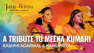 Mahjabeen  A Tribute to Meena Kumari  Rashmi Agarwal amp Kanupriya  5th JashneRekhta 2018 [upl. by Zaccaria]