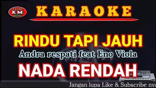 RINDU TAPI JAUHKaraokelirik NADA RENDAH Andra Respati feat Eno Viola [upl. by Tallie644]