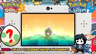 TRUCO Crear y Eclosionar HUEVOS rápidamente  Pokémon Sol y Luna [upl. by Lesser820]