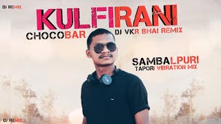 Kulfi Rani Chocobaar  Tapori Vibration Mix  Sambalpuri Song  Dj VKR Bhai  new dj song 2024 [upl. by Riem]