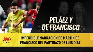 Imperdible narración de Martín De Francisco del partidazo de Luis Díaz [upl. by Wexler]