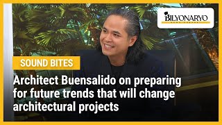 Architect Buensalido on preparing for future trends that will change architectural projects [upl. by Schlessinger]