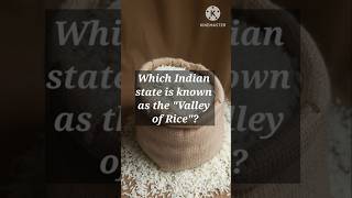 Which Indian State is Known as the quotValley of Ricequot  Quiz Shorts [upl. by Nakasuji]