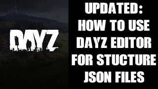 UPDATED How To Use DayZ Editor To Create Custom Structure Spawn Server Json Files Console amp PC [upl. by Norita659]