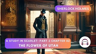 A Study in Scarlet Part 2  Chapter 2  The Flower of Utah Audiobook007 [upl. by Agathe]