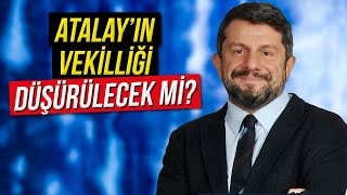 CAN ATALAYIN VEKİLLİĞİ DÜŞÜRÜLECEK Mİ [upl. by Oca]