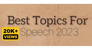 Best Topic For Speech 2023  School Speech competition  2023 Speech Topics [upl. by Cole]