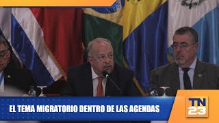 El tema migratorio dentro de las agendas [upl. by Resay]