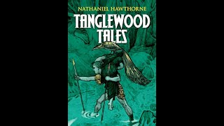 Tanglewood Tales by Nathaniel Hawthorne  Audiobook [upl. by Seton]