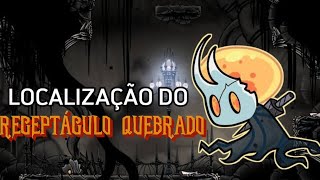 Como achar o Receptáculo Quebrado em hollow Knight Localização do Receptáculo Quebrado mobile [upl. by Sheaff]