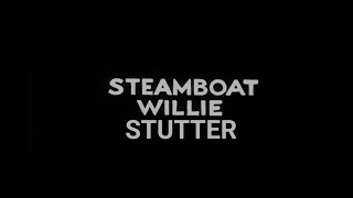 Steamboat Willie Stutter [upl. by Amethist794]