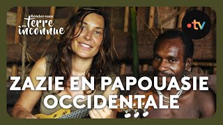 Zazie en Papouasie Occidentale Intégrale  Rendezvous en terre inconnue [upl. by Heshum]