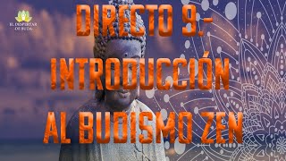 Directo 9 Introducción al Budismo Zen [upl. by Aicatsal834]