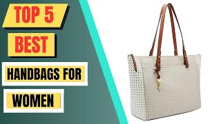 Top 5 Best Handbags For Women  Bags For Women 2024 [upl. by Tavie717]