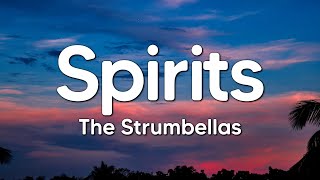 The Strumbellas  Spirits Lyrics  I Got Spirits In My Head And They Wont Go [upl. by Patrick]